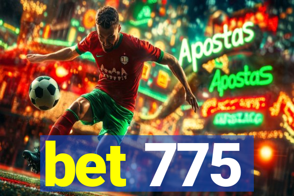 bet 775